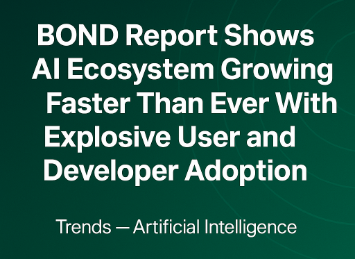 AI Trends Surge: Key Insights from the BOND 2025 Report & New Tools for Developers